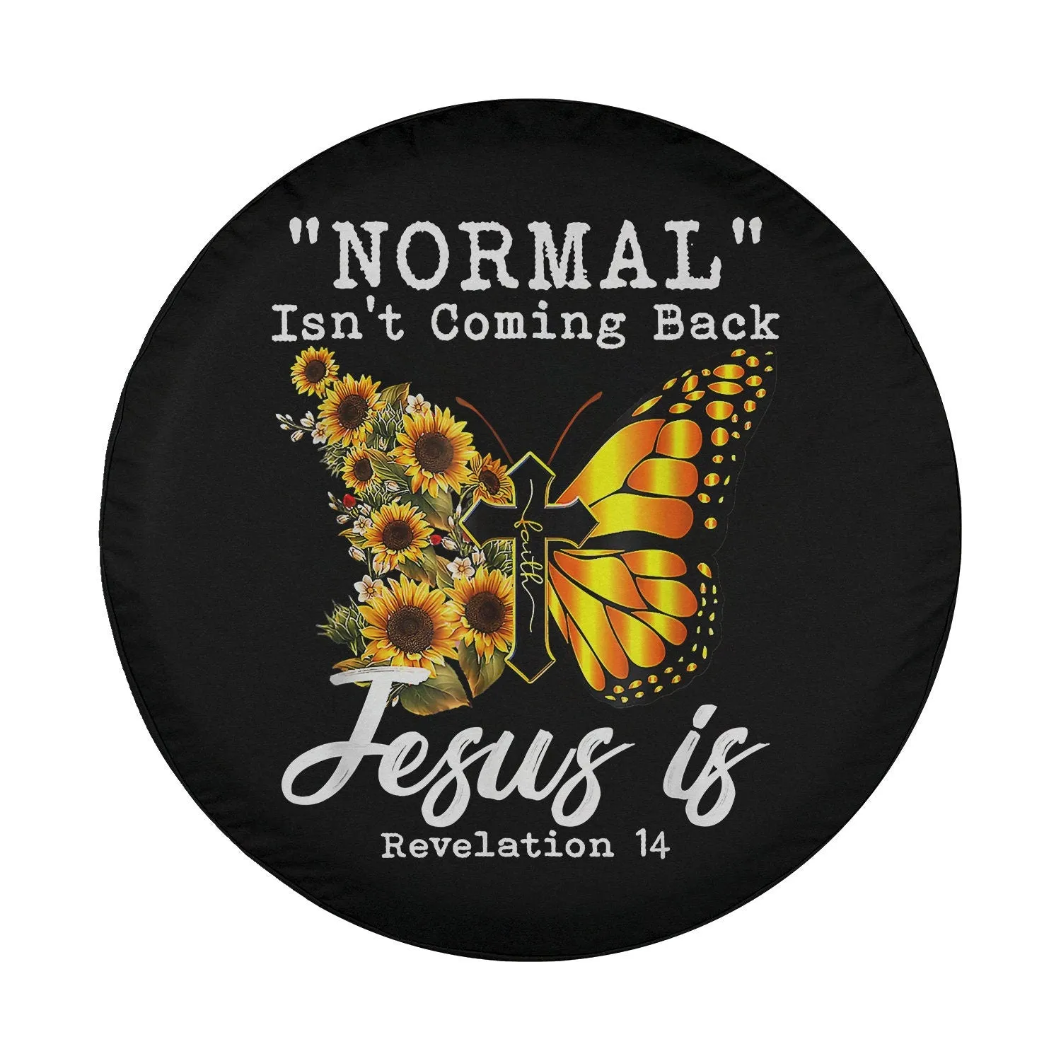 Normal Isn't Coming Back Jesus Is Christian Sunflower Women Spare Tire Cover - Bible Verse Tire Cover